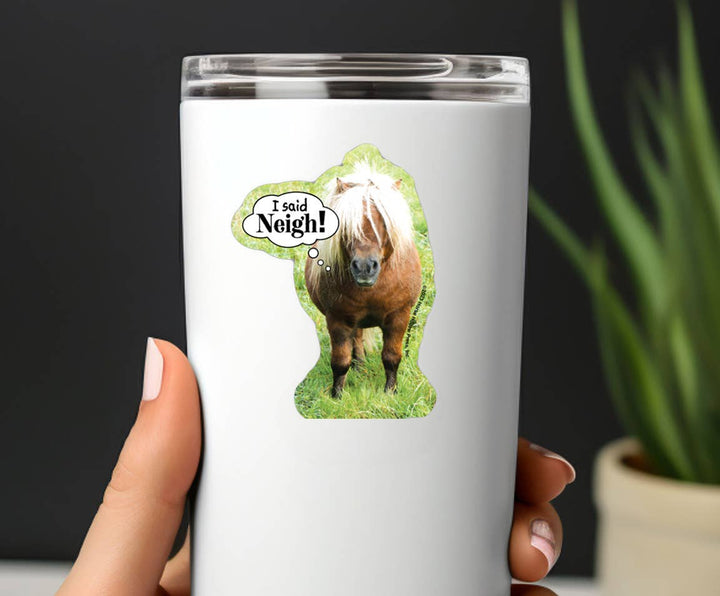 Horse Hollow Press - I Said NEIGH! Mini Horse Funny Sticker 3" Waterproof