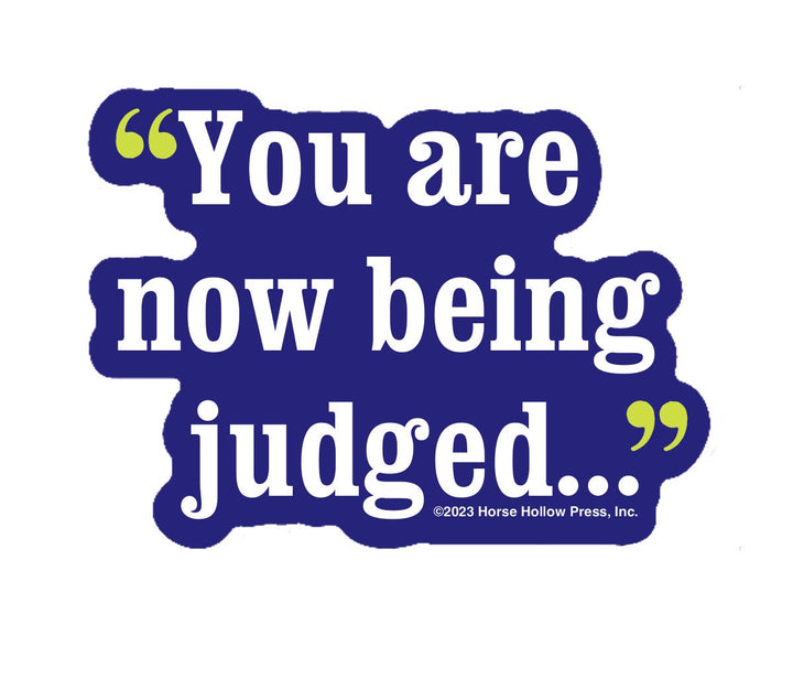 Horse Hollow Press - 3" Waterproof Horse You are Now Being Judged Funny Sticker
